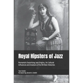 Royal Hipsters of Jazz: Romania's Surprising Jazz Origins, its Cultural Influences and Analysis of its Written Histories