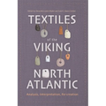 Textiles of the Viking North Atlantic: Analysis, Interpretation, Re-Creation