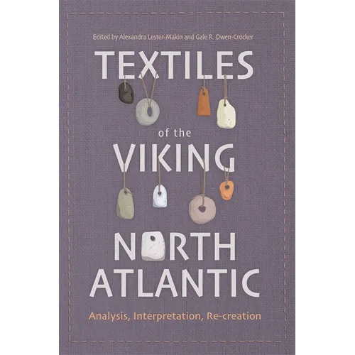 Textiles of the Viking North Atlantic: Analysis, Interpretation, Re-Creation