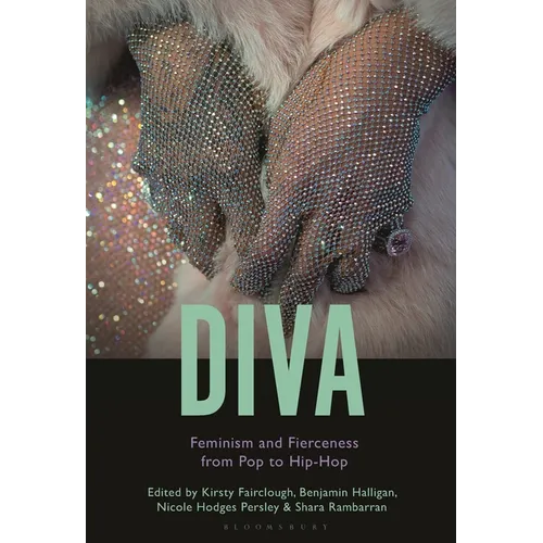 Diva: Feminism and Fierceness from Pop to Hip-Hop