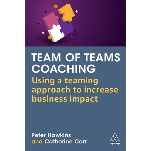 Team of Teams Coaching: Using a Teaming Approach to Increase Business Impact