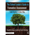 The School Leader's Guide to Formative Assessment: Using Data to Improve Student and Teacher Achievement