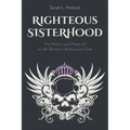 Righteous Sisterhood: The Politics and Power of an All-Women's Motorcycle Club