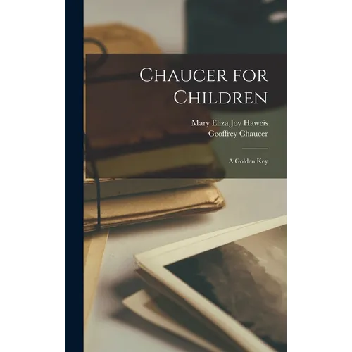 Chaucer for Children; a Golden Key