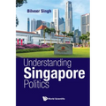 Understanding Singapore Politics