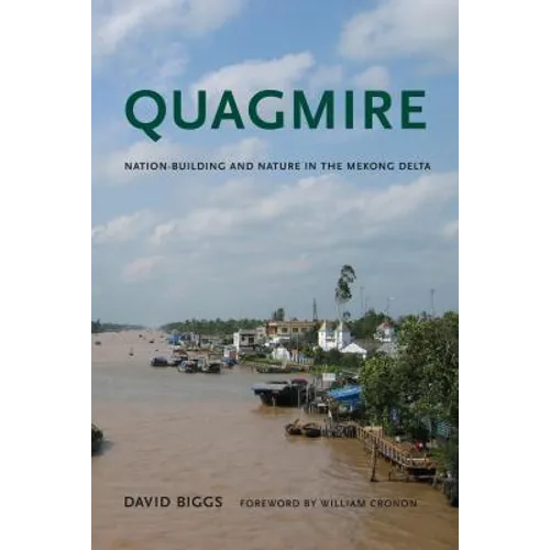 Quagmire: Nation-Building and Nature in the Mekong Delta