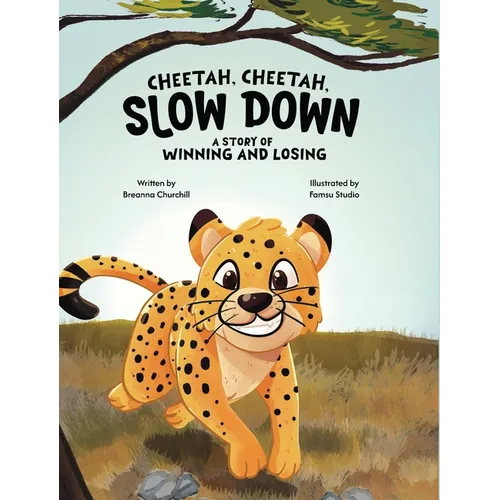 Cheetah, Cheetah, Slow Down: A Story of Winning and Losing