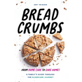 Breadcrumbs: From Home Care to Care Homes - A Family's Guide through the Eldercare Journey