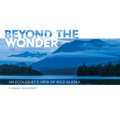 Beyond the Wonder: An Ecologist's View of Wild Alaska