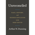 Unreconciled: Race, History, and Higher Education in the Deep South