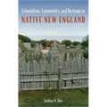 Colonialism, Community, and Heritage in Native New England