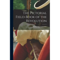 The Pictorial Field-Book of the Revolution