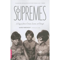 The Supremes: A Saga of Motown Dreams, Success, and Betrayal