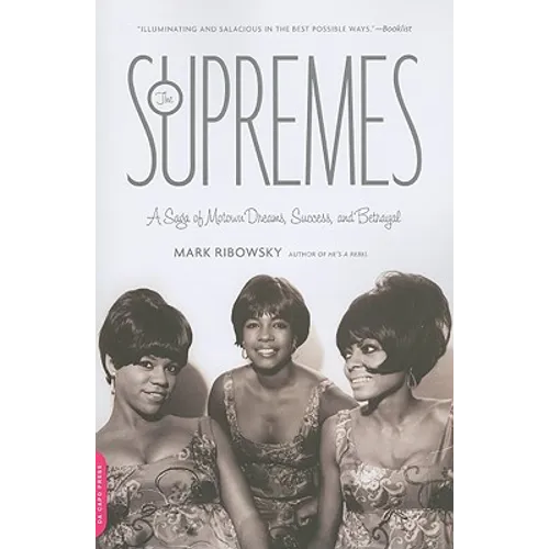 The Supremes: A Saga of Motown Dreams, Success, and Betrayal