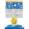 Superfreakonomics: Global Cooling, Patriotic Prostitutes, and Why Suicide Bombers Should Buy Life Insurance