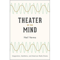 Theater of the Mind: Imagination, Aesthetics, and American Radio Drama