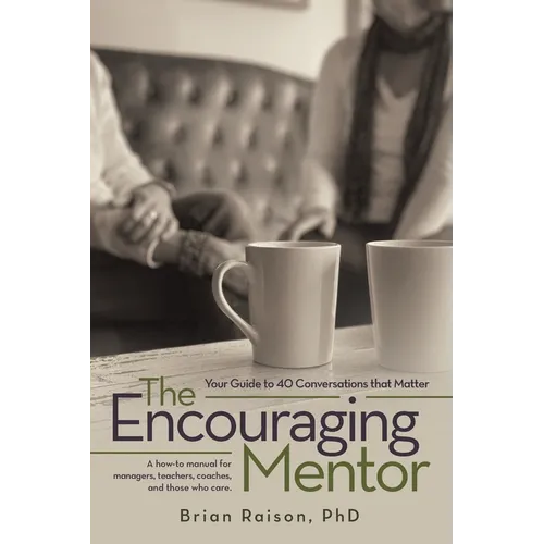The Encouraging Mentor: Your Guide to 40 Conversations that Matter