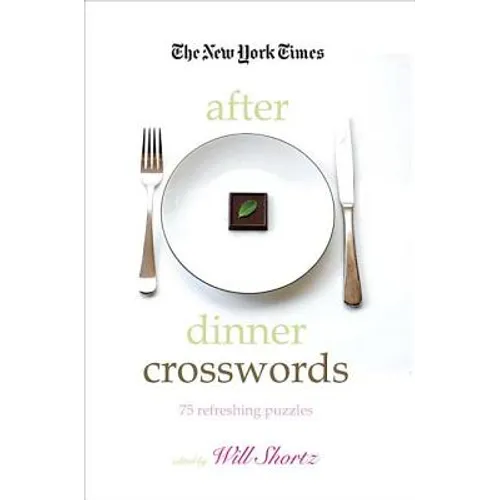 The New York Times After Dinner Crosswords: 75 Refreshing Puzzles