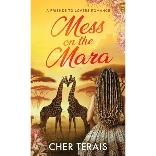 Mess on the Mara: A Friends-to-Lovers Romance
