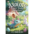 The Axolotl's Easter Bunny Adventure