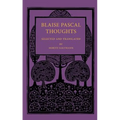 Blaise Pascal Thoughts: Selected and Translated