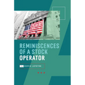 Reminiscences of a Stock Operator: Wall Street's Most Enduring Classic
