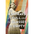 The Ashtrays Are Full and the Glasses Are Empty