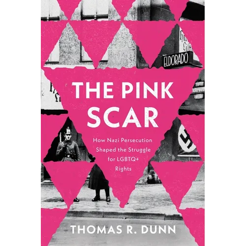 The Pink Scar: How Nazi Persecution Shaped the Struggle for LGBTQ+ Rights