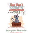 Ray Ray's Cattastic Adventure Tails: The Cat Who Wouldn't Stray