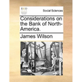 Considerations on the Bank of North-America.