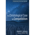 The Christological Case for Compatibilism