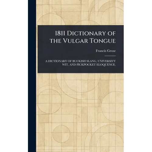 1811 Dictionary of the Vulgar Tongue