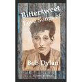 Bittersweet Love Songs of Bob Dylan