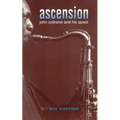 Ascension: John Coltrane and His Quest