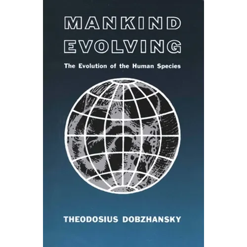 Mankind Evolving: The Evolution of the Human Species