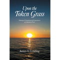 Upon the Token Grass: Musings & Inspirational Experiences of a Jamaican Poet