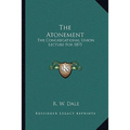 The Atonement: The Congregational Union Lecture For 1875