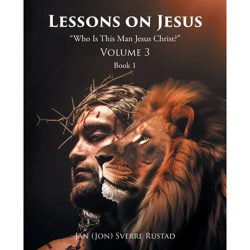 Lessons on Jesus: "Who Is This Man Jesus Christ?"