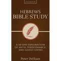Hebrews Bible Study: A 40-Day Exploration of Faith, Perseverance, and Godly Living