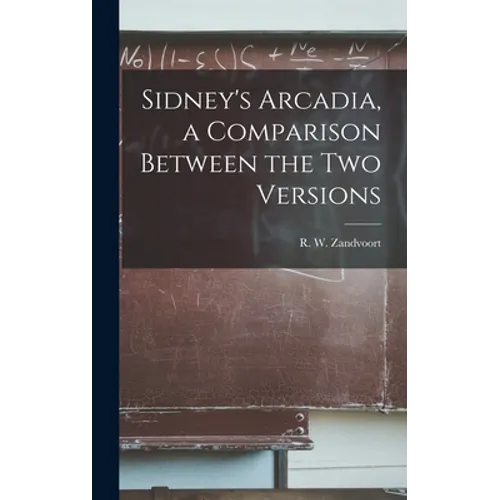Sidney's Arcadia, a Comparison Between the Two Versions