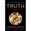 The Splendor of Truth: A Critical Philosophy of Knowledge and Global Agency
