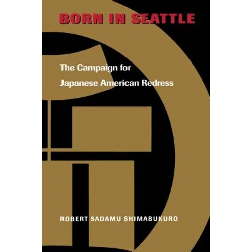 Born in Seattle: The Campaign for Japanese American Redress