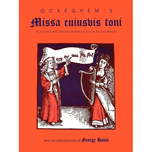 Ockeghem's Missa Cuiusvis Toni: In Its Original Notation and Edited in All the Modes