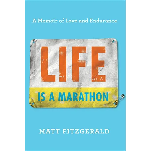 Life Is a Marathon: A Memoir of Love and Endurance