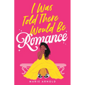 I Was Told There Would Be Romance