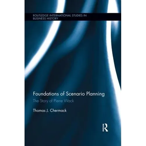 Foundations of Scenario Planning: The Story of Pierre Wack