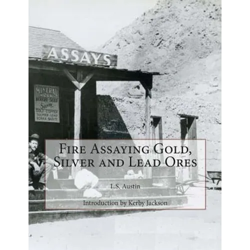 Fire Assaying Gold, Silver and Lead Ores