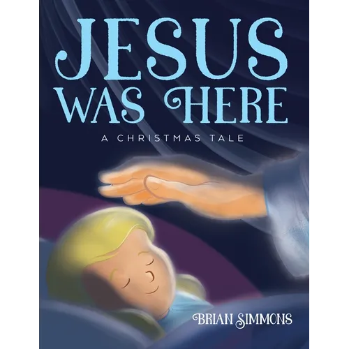 Jesus Was Here: A Christmas Tale
