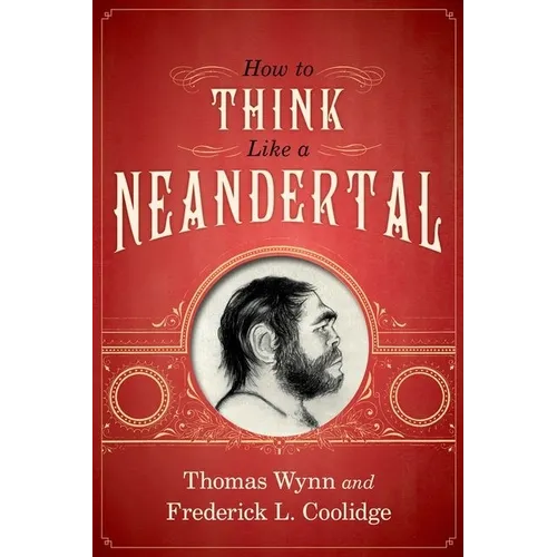 How to Think Like a Neandertal