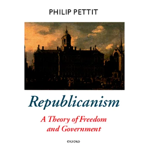 Republicanism: A Theory of Freedom and Government